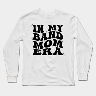 In My Band Mom Era Long Sleeve T-Shirt